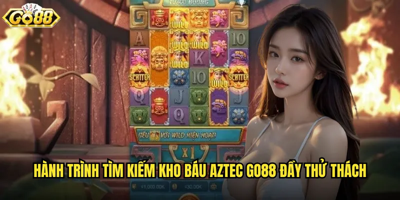 Hành trình tìm kiếm Kho báu Aztec go88 đầy thử thách