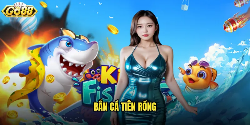 Bắn Cá Tiên Rồng