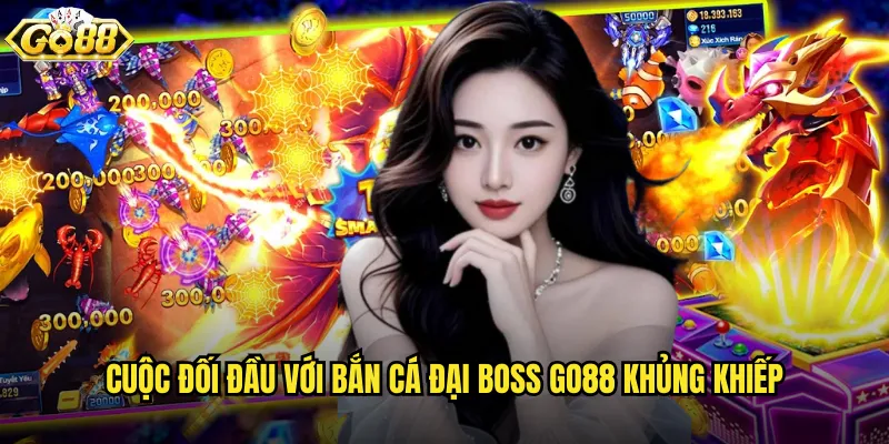 Bắn Cá Đại Boss go88 thách thức với những ông trùm biển cả 2 Cuộc đối đầu với Bắn Cá Đại Boss go88 khủng khiếp