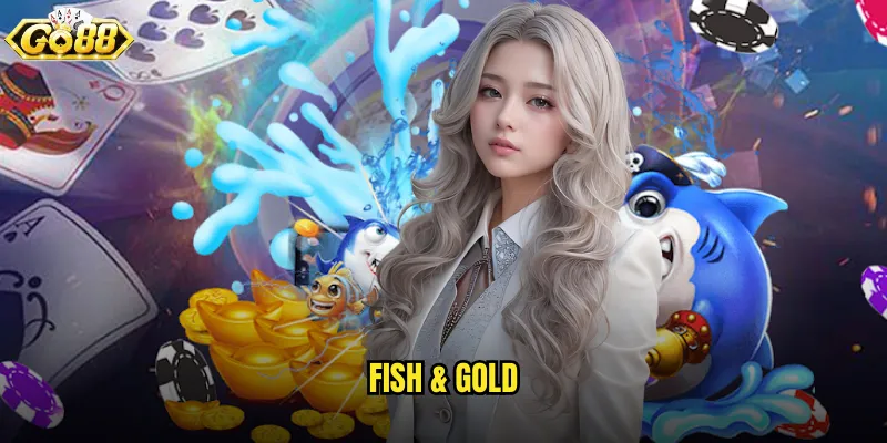 Fish & Gold go88 kết hợp câu cá và săn tìm kho báu vàng 1 Fish & Gold