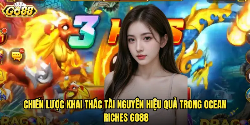 Ocean Riches go88 kho báu đại dương với tài nguyên vô tận 3 Chiến lược khai thác tài nguyên hiệu quả trong Ocean Riches go88